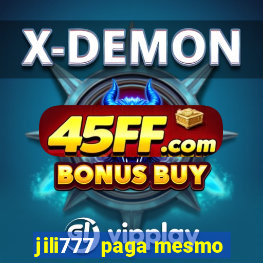 jili777 paga mesmo